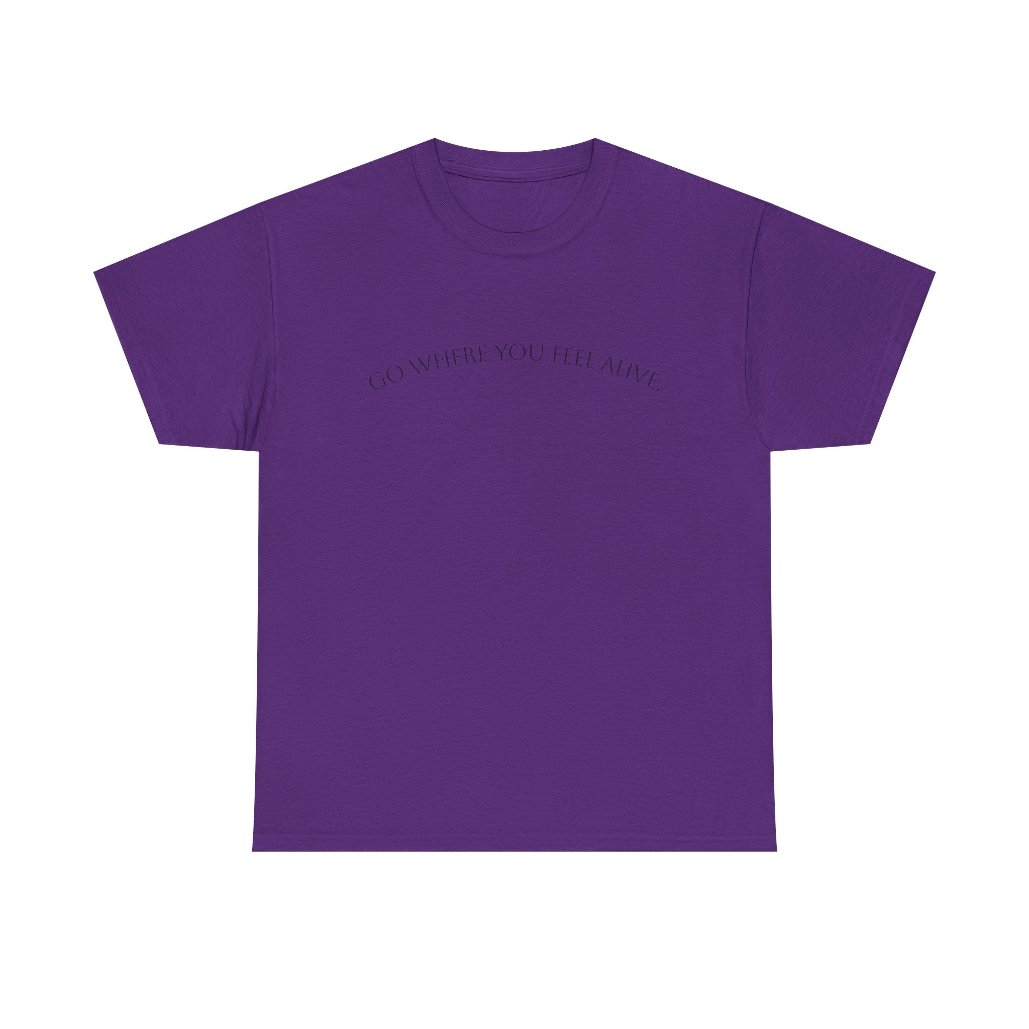 Go Where You Feel Alive T-Shirt