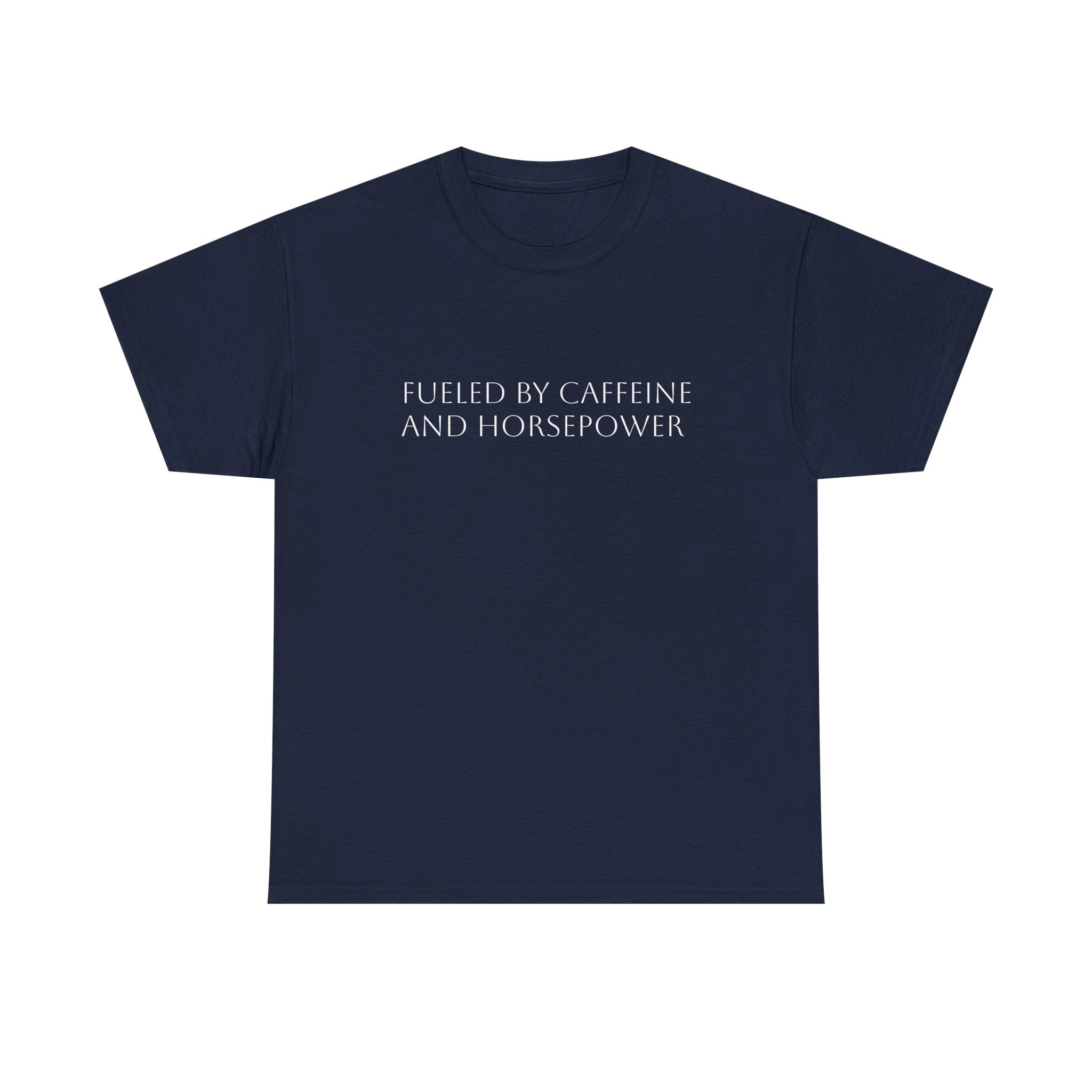 Fueled by Caffeine and Horsepower Tee