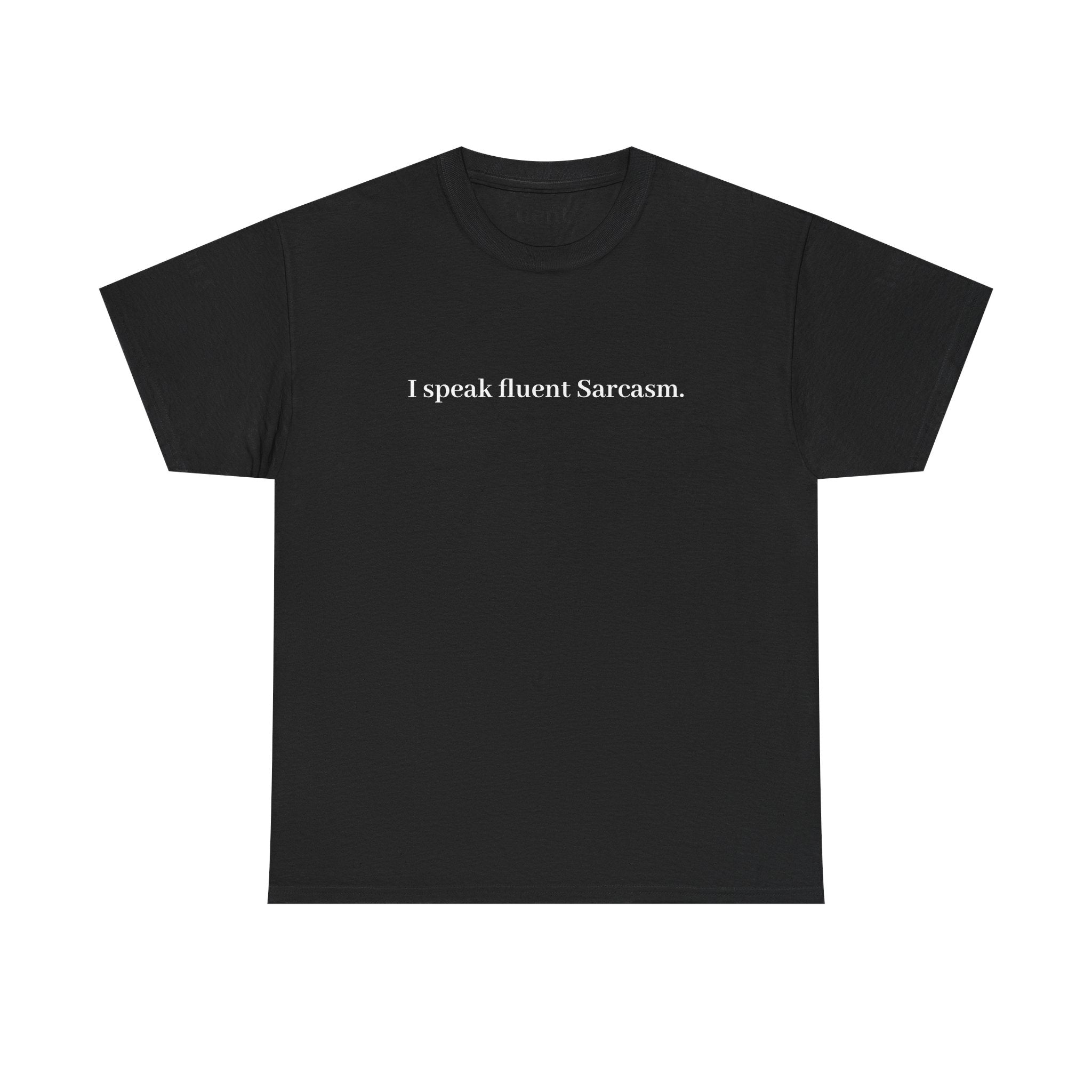I Speak Fluent Sarcasm T-Shirt
