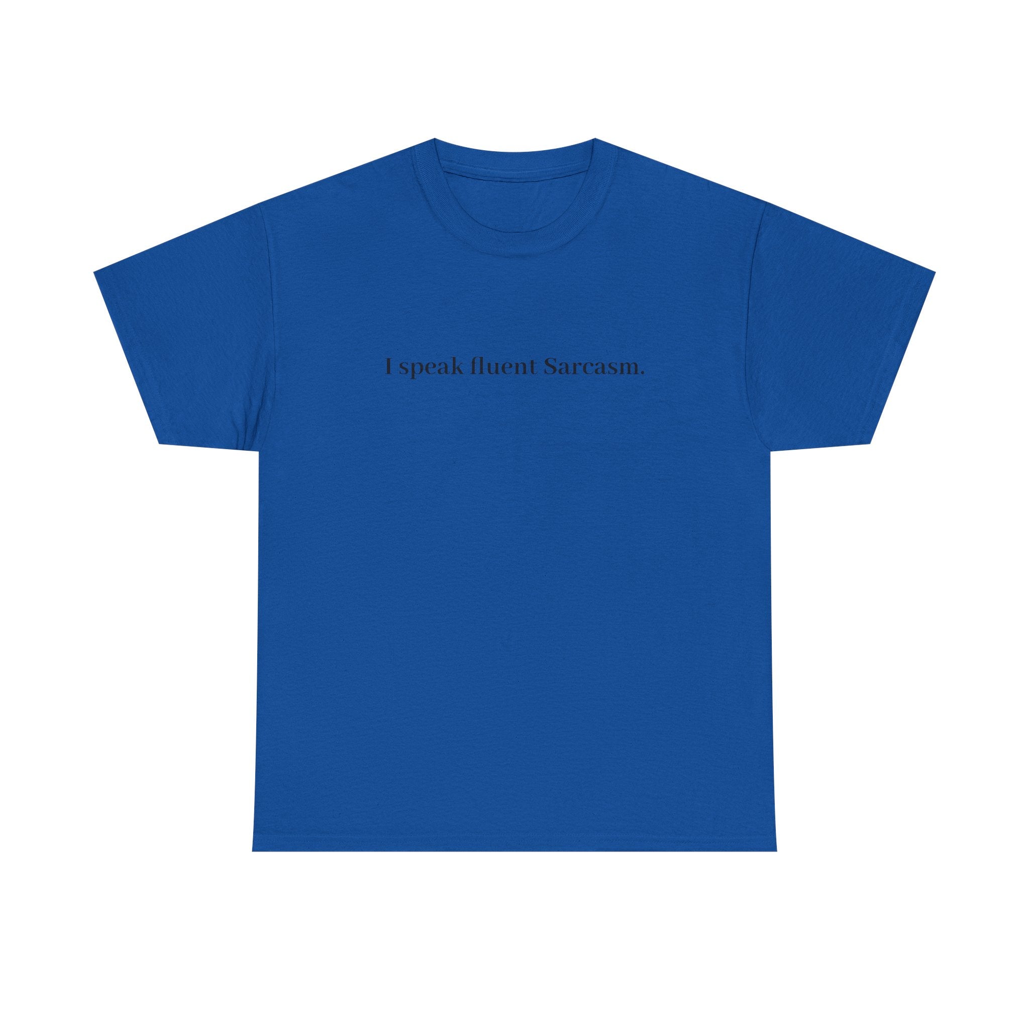 I Speak Fluent Sarcasm T-Shirt