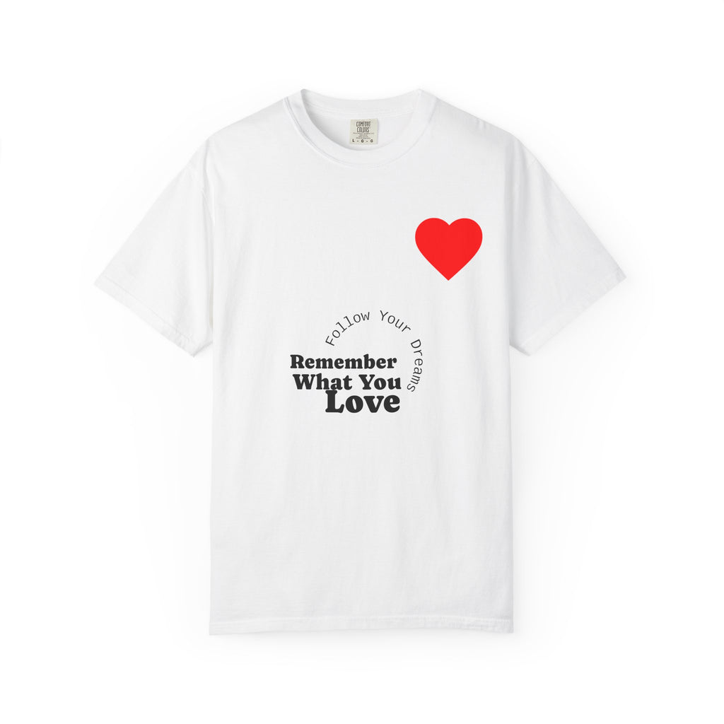Remember What You Love T-shirt | Heart Graphic, Minimal Text Design