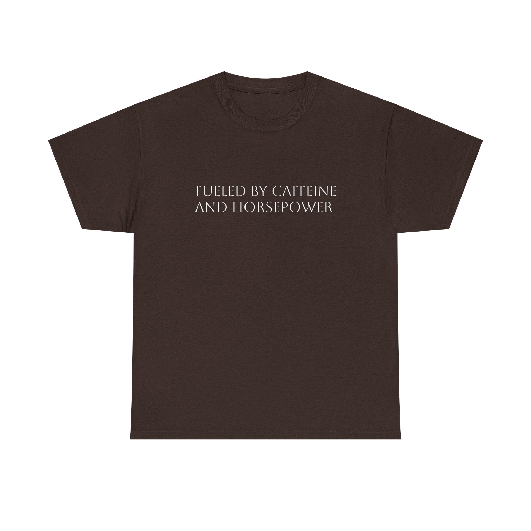 Fueled by Caffeine and Horsepower Tee
