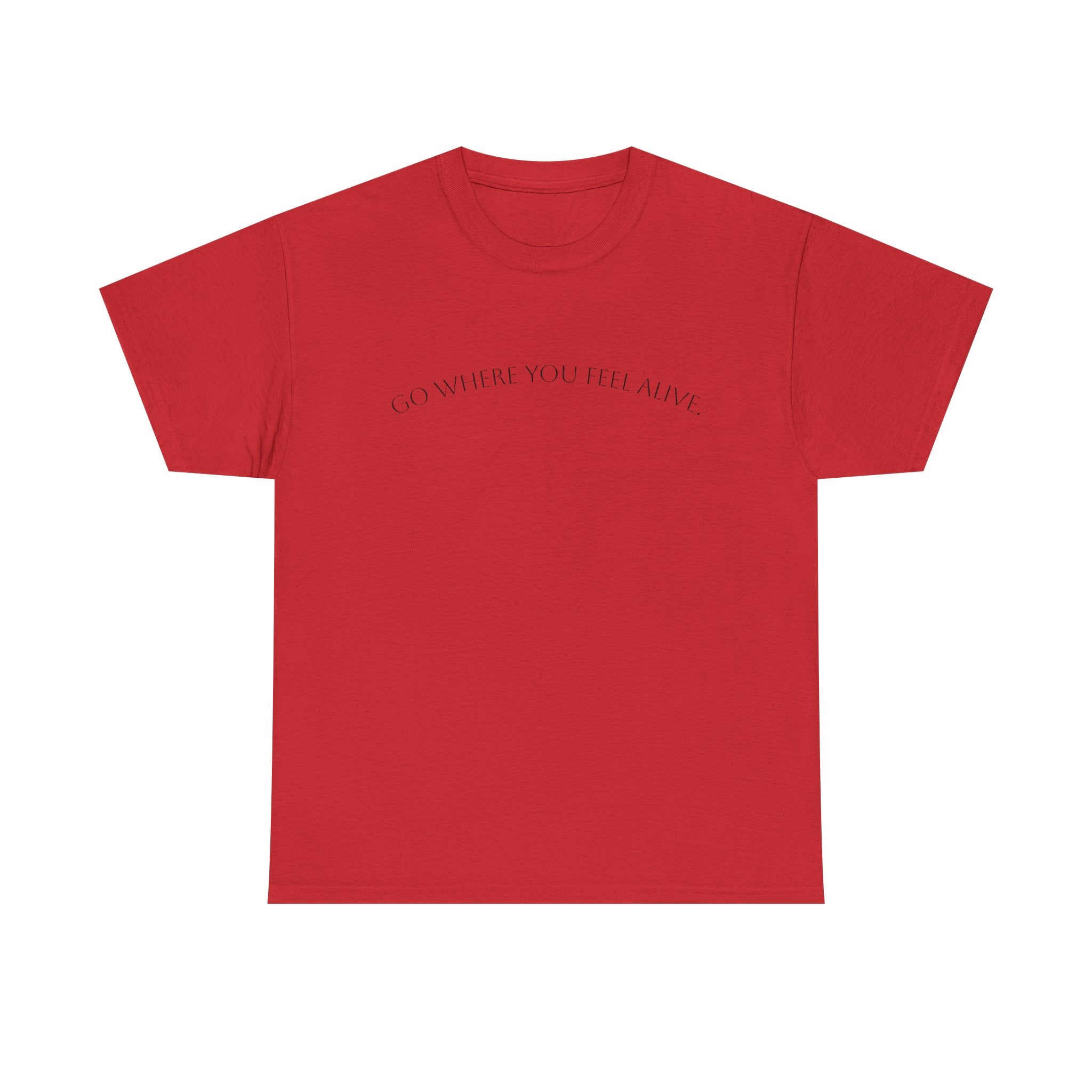 Go Where You Feel Alive T-Shirt