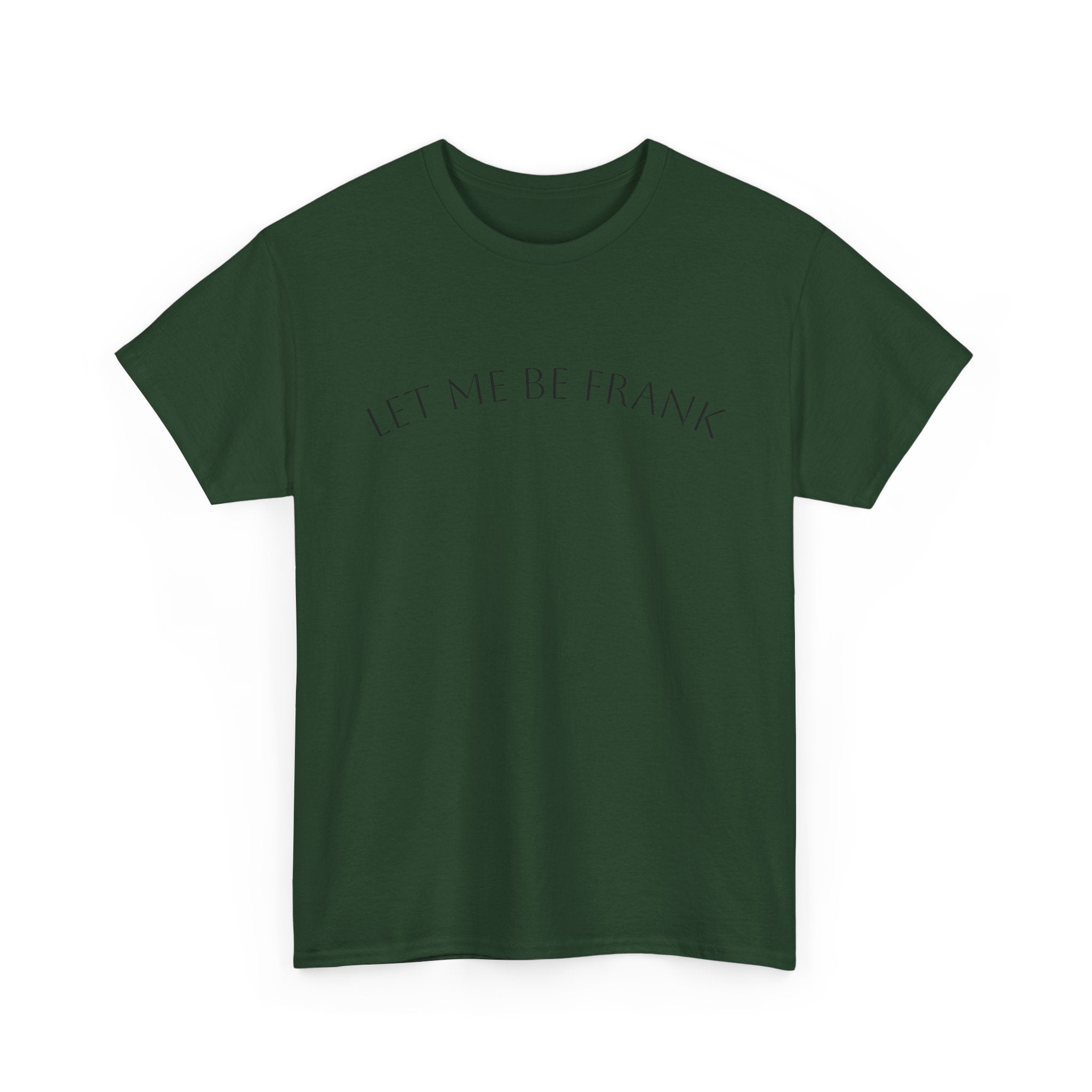 Let Me Be Frank Tee — Minimalist Text Graphic T‑Shirt