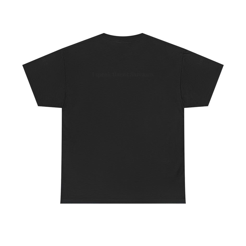 I Speak Fluent Sarcasm T-Shirt