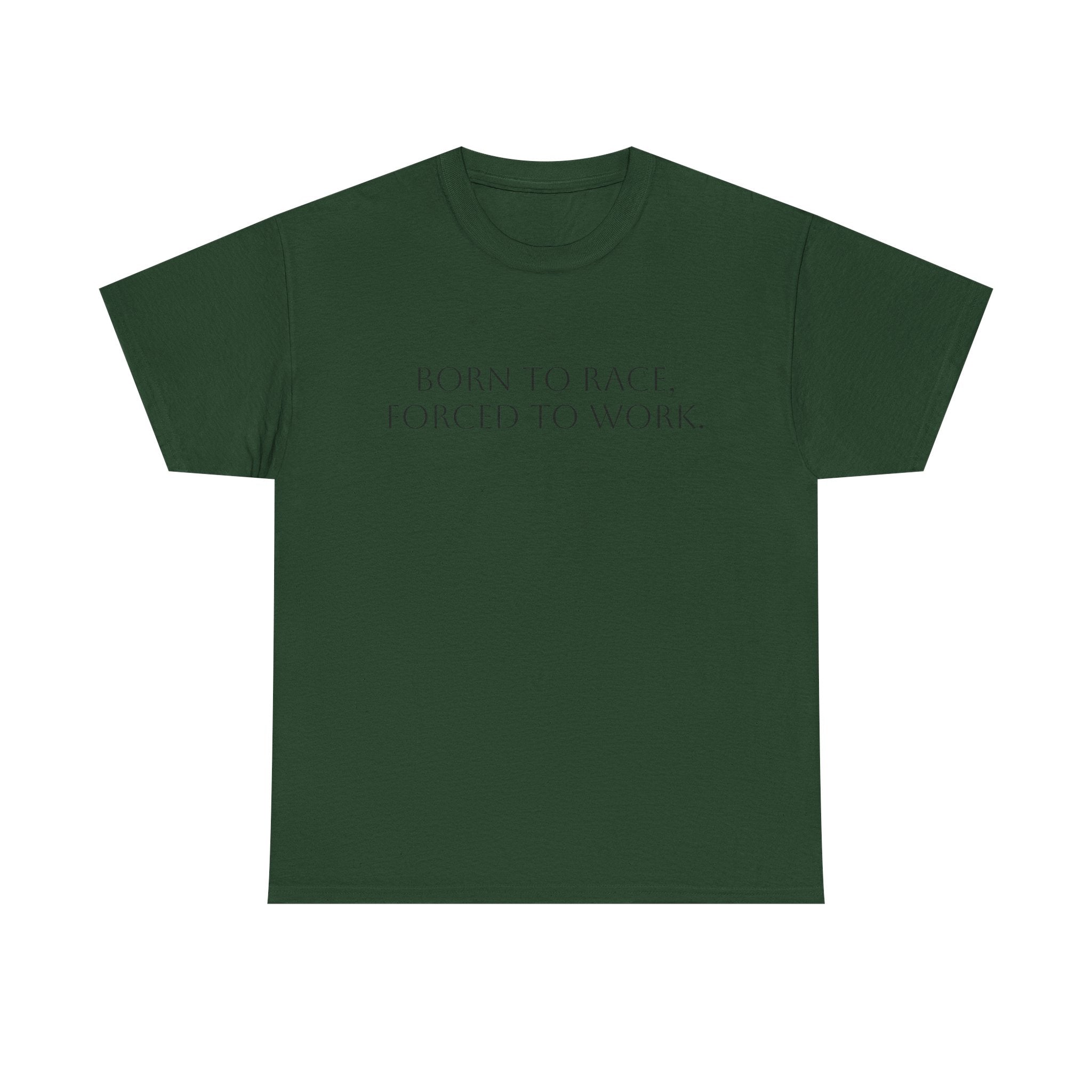 Born To Race, Forced To Work T-Shirt