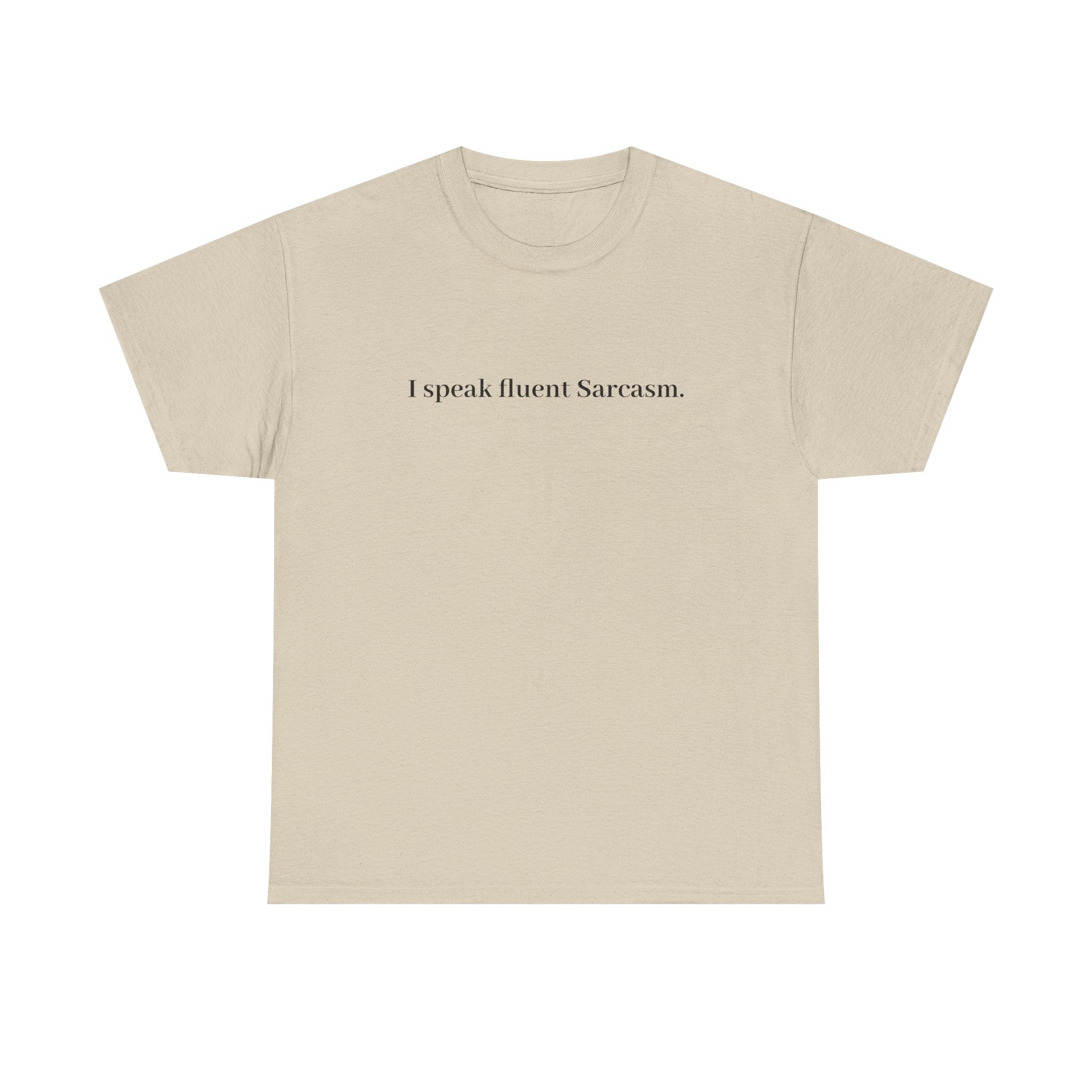 I Speak Fluent Sarcasm T-Shirt