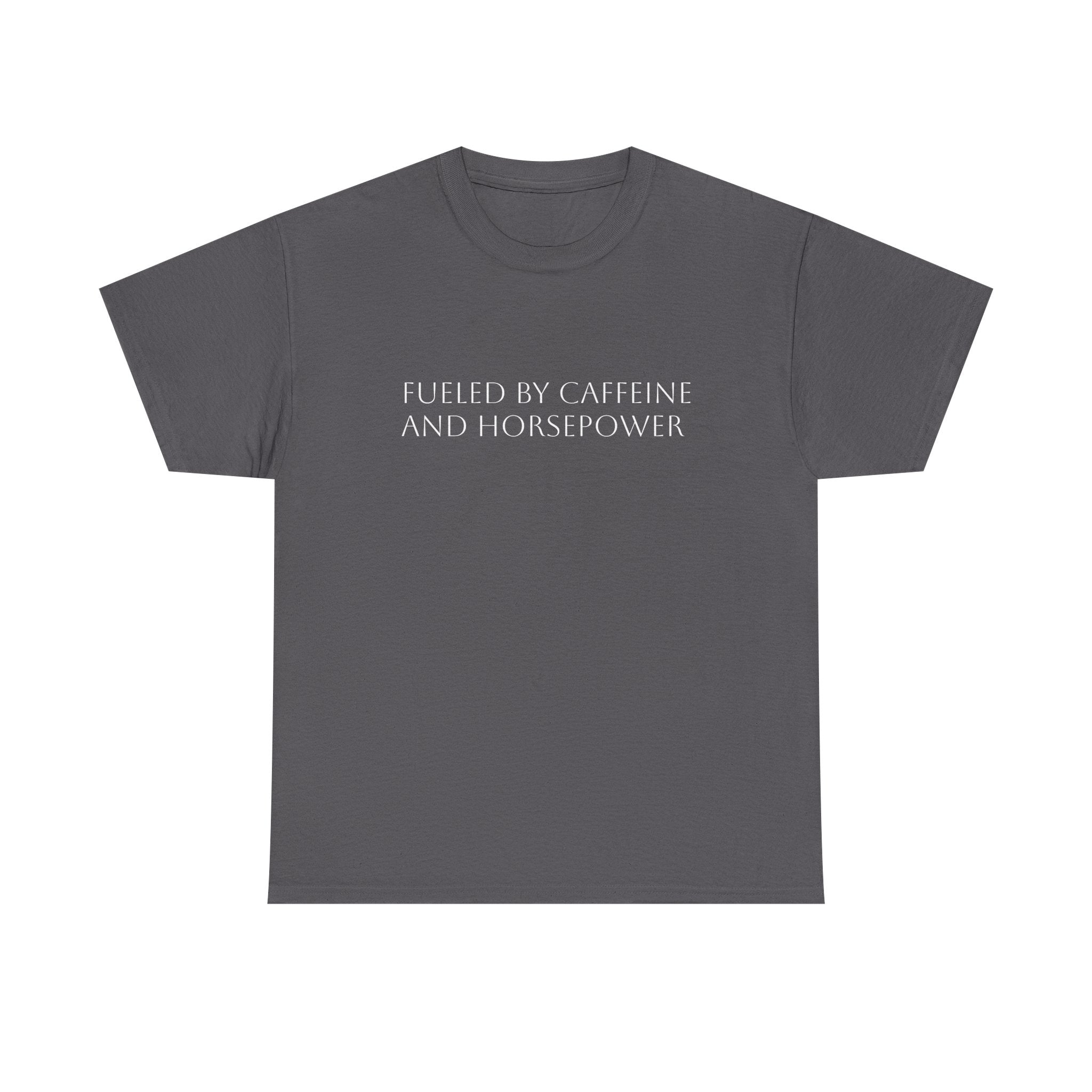 Fueled by Caffeine and Horsepower Tee