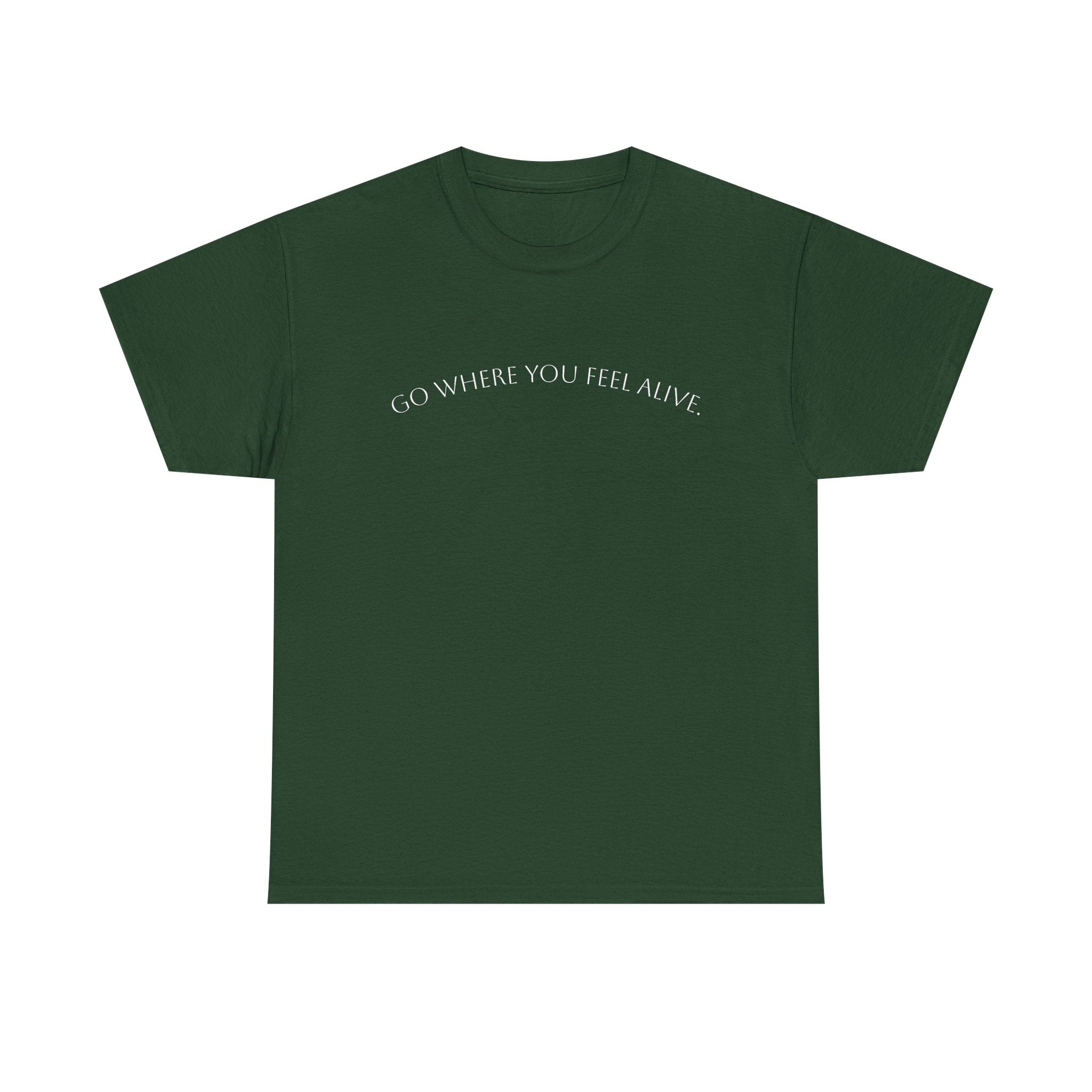 Go Where You Feel Alive T-Shirt