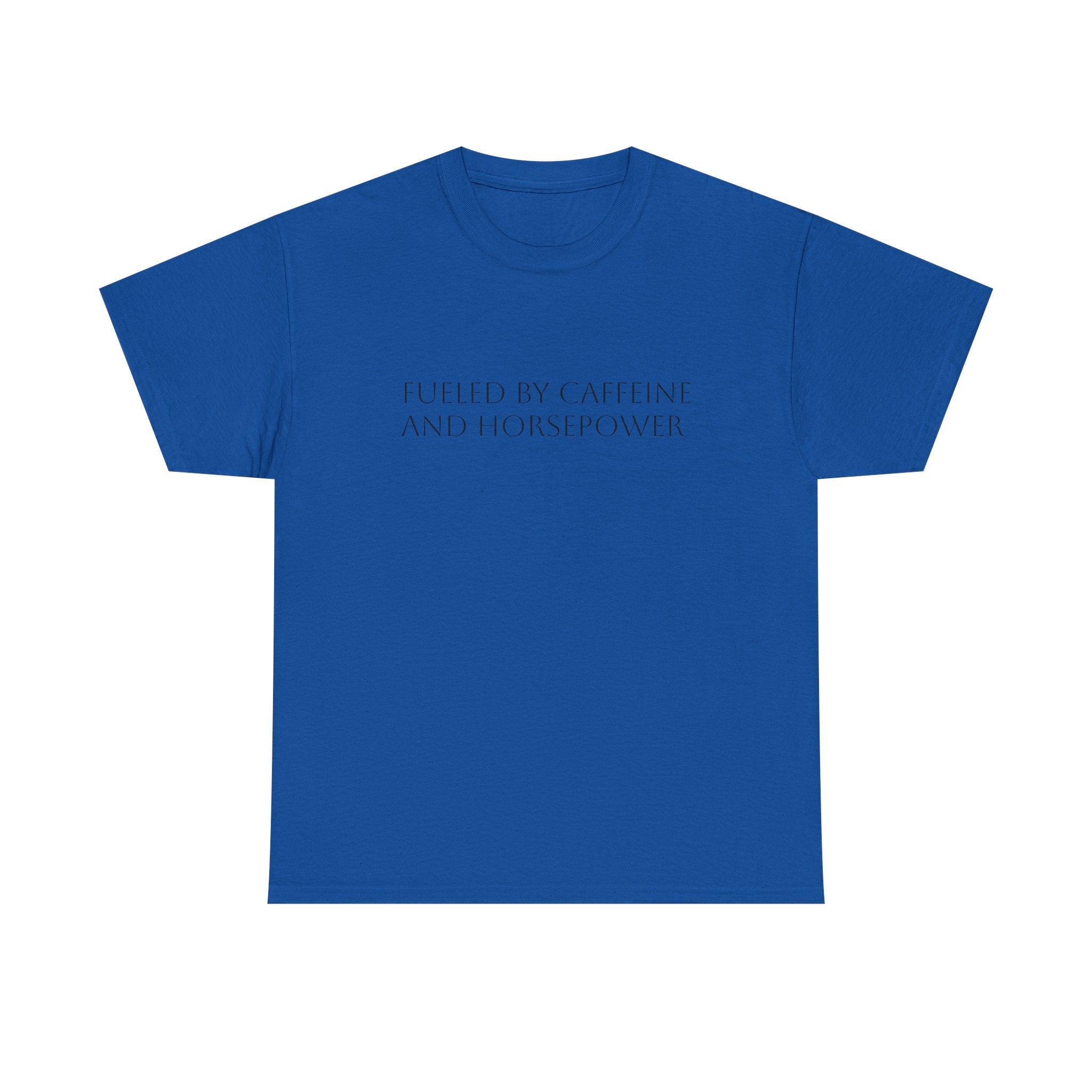 Fueled by Caffeine and Horsepower Tee