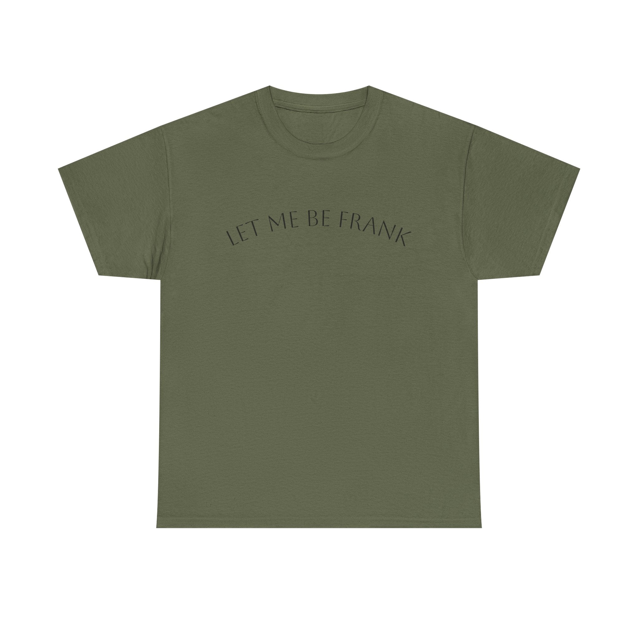Let Me Be Frank Tee — Minimalist Text Graphic T‑Shirt