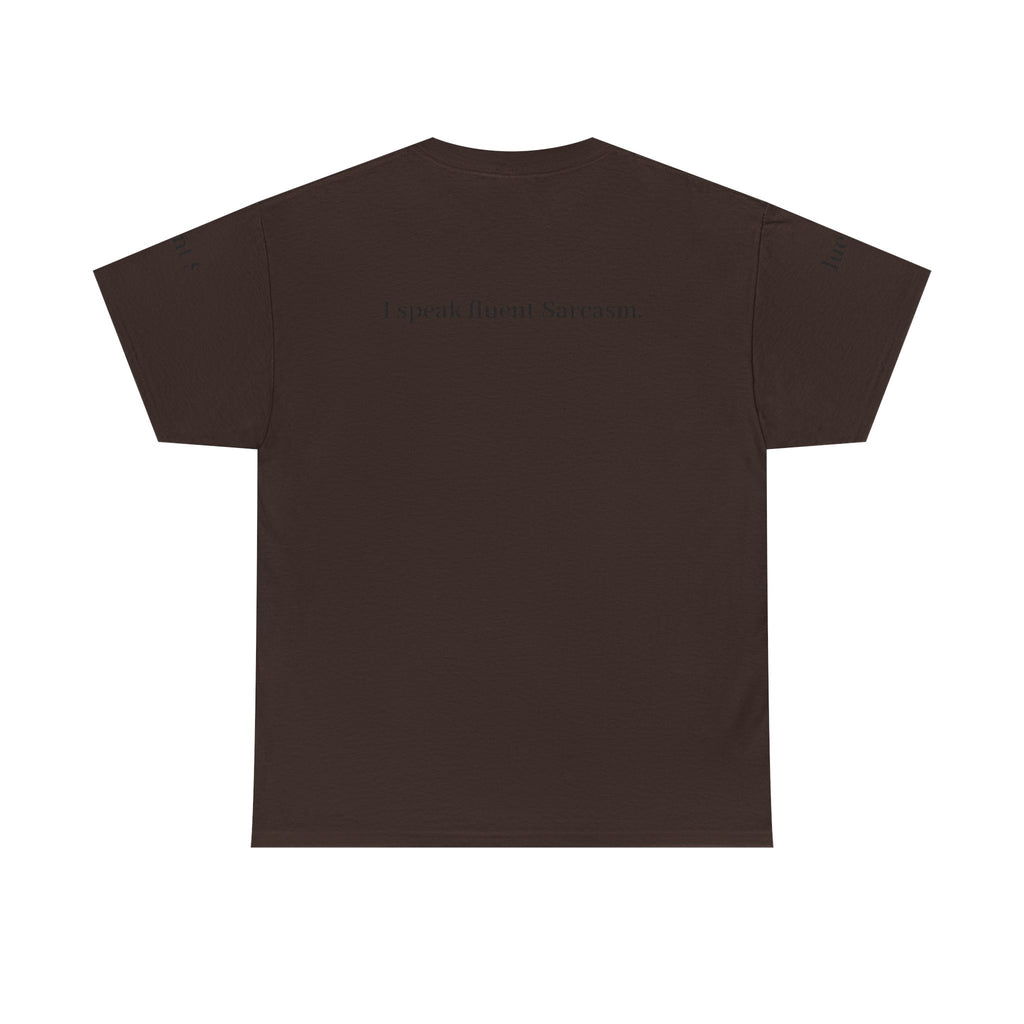 I Speak Fluent Sarcasm T-Shirt